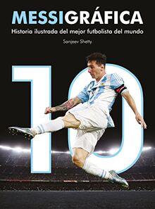 Messigráfica : historia ilustrada del mejor futbolista del mundo (Biografía ilustrada)