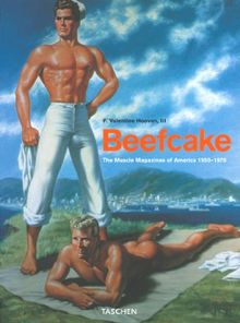 Beefcake : the Muscle Magazines of America, 1950-1970