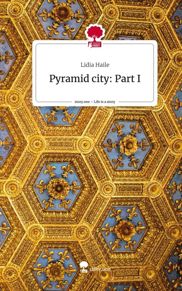 Pyramid city: Part I. Life is a Story - story.one
