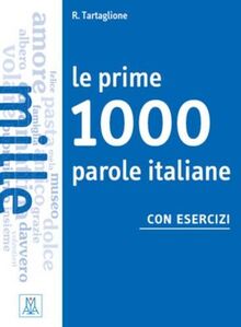 Le prime ... parole italiane con esercizi: Le prime 1000 parole italiane con ese