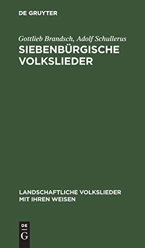Siebenbürgische Volkslieder (Landschaftliche Volkslieder mit ihren Weisen, 21, Band 21)
