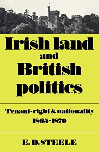 Irish Land and British Politics: Tenant-Right and Nationality 1865?1870