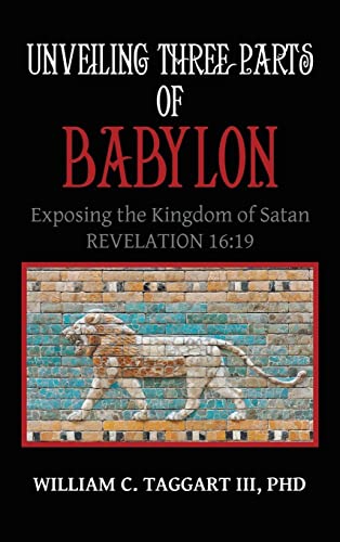 Unveiling Three Parts of Babylon: Exposing the Kingdom of Satan