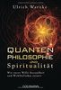 Quantenphilosophie und Spiritualität: Wie unser Wille Gesundheit und Wohlbefinden steuert