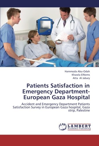 Patients Satisfaction in Emergency Department- European Gaza Hospital: Accident and Emergency Department Patients Satisfaction Survey in European Gaza hospital, Gaza strip, Palestine