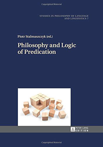 Philosophy and Logic of Predication (Studies in Philosophy of Language and Linguistics)