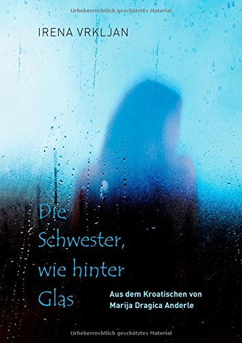 Die Schwester, wie hinter Glas