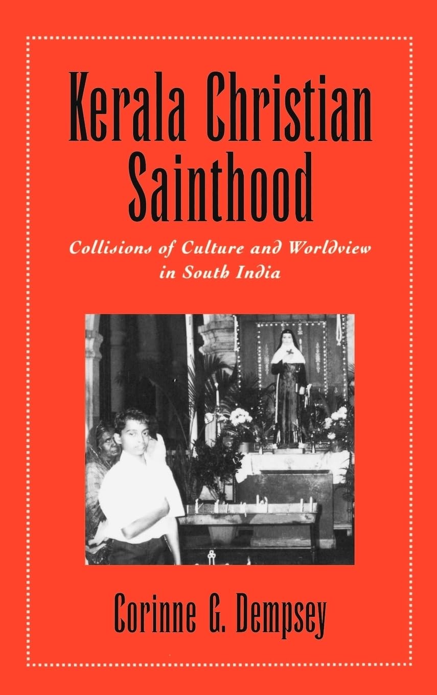 Kerala Christian Sainthood: Collisions of Culture and Worldview in South India