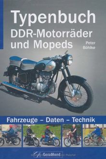 Typenbuch DDR-Motorräder und Mopeds: Fahrzeuge - Daten - Technik