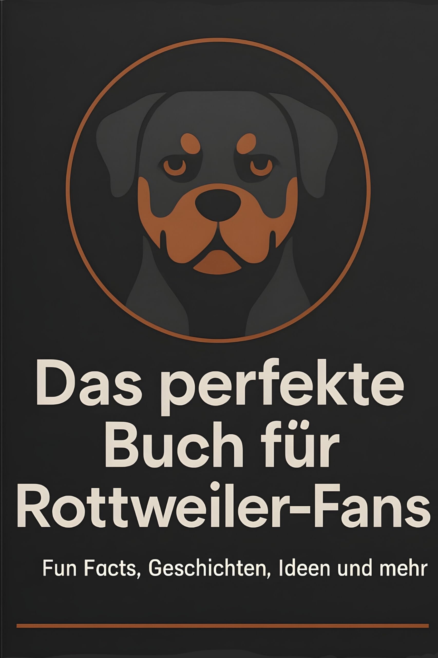 Das perfekte Buch für Rottweiler-Fans: Fun Facts, Geschichten, Ideen und mehr