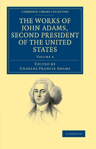 The Works of John Adams, Second President of the United States 10 Volume Set: The Works of John Adams, Second President of the United States (Cambridge Library Collection - North American History)