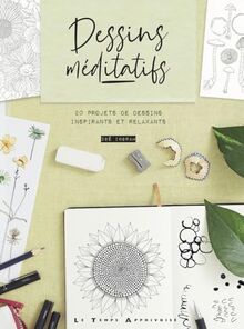 Dessins méditatifs : 20 projets de dessins inspirants et relaxants