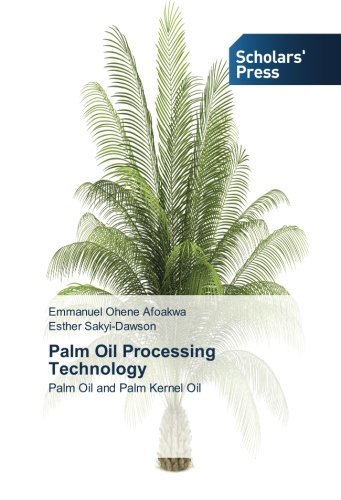 Palm Oil Processing Technology: Palm Oil and Palm Kernel Oil