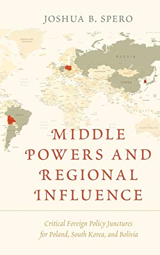 Middle Powers and Regional Influence: Critical Foreign Policy Junctures for Poland, South Korea, and Bolivia