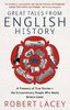 Great Tales from English History: A Treasury of True Stories of the Extraordinary People Who Made Britain Great