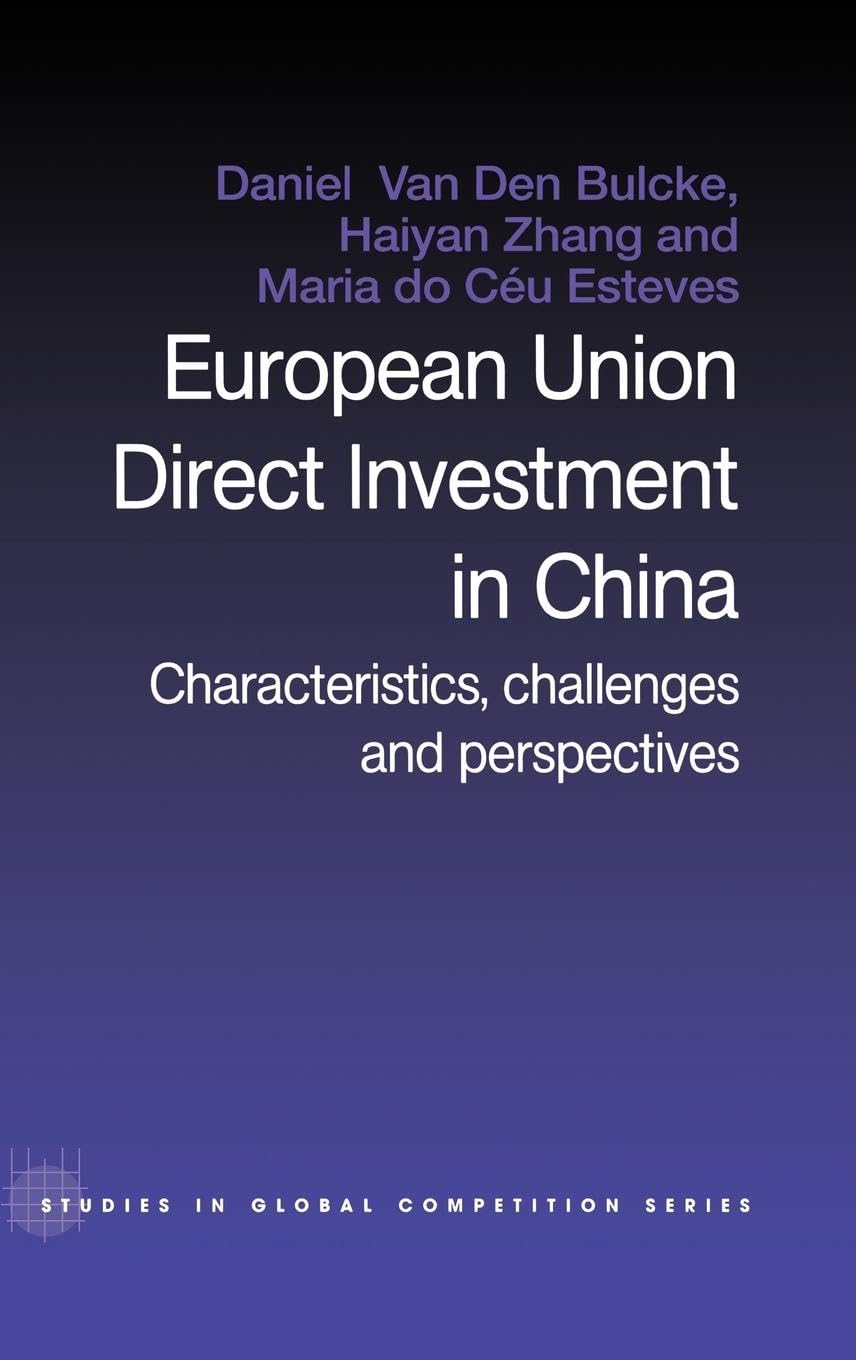 European Union Direct Investment in China: Characteristics, Challenges and Perspectives (Studies in Global Competition, 15, Band 15)