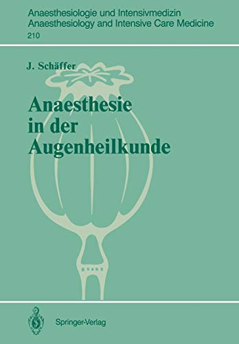 Anaesthesie in der Augenheilkunde: Zur Wahl des Anaesthesieverfahrens bei geriatrischen Patienten (Anaesthesiologie und Intensivmedizin ... and Intensive Care Medicine, 210, Band 210)