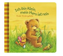 Erste Kindergebete: Ich bin klein, mein Herz ist rein