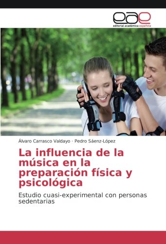 La influencia de la música en la preparación física y psicológica: Estudio cuasi-experimental con personas sedentarias