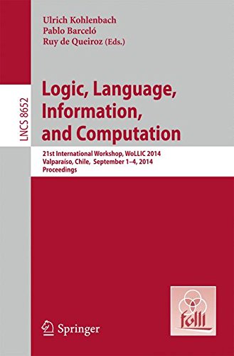 Logic, Language, Information, and Computation: 21st International Workshop, WoLLIC 2014, Valparaíso, Chile, September 1-4, 2014. Proceedings (Lecture Notes in Computer Science)