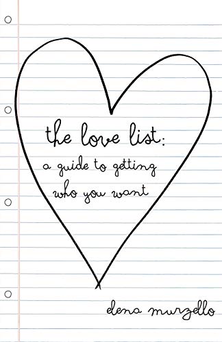The Love List: A Guide to Getting Who You Want