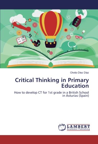 Critical Thinking in Primary Education: How to develop CT for 1st grade in a British School in Asturias (Spain)