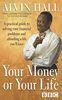 Your Money or Your Life: A Practical Guide to Getting - and Staying - on Top of Your Finances
