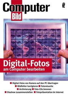 Digitalfotografie leichtgemacht: Digital-Fotos von Kamera auf den PC übertragen - Bildfehler korrigieren - Fotoretusche - Archivierung - Foto-CDs ... - Fotopräsentation im Internet