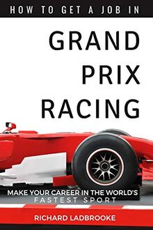 How To Get A Job In Grand Prix Racing: The startline for a career in motorsport