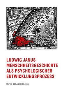 Menschheitsgeschichte als psychologischer Entwicklungsprozess: Arbeiten zur Psychohistorie