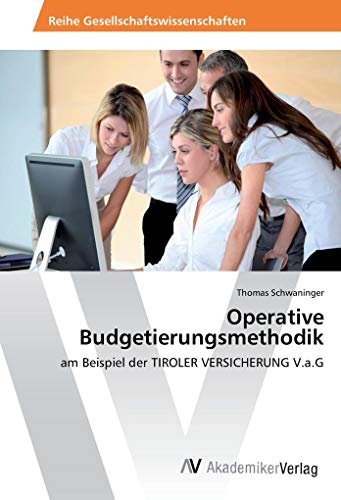 Operative Budgetierungsmethodik: am Beispiel der TIROLER VERSICHERUNG V.a.G