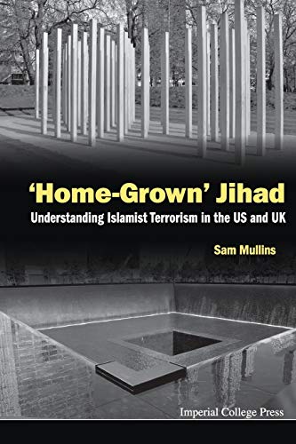 'Home-Grown' Jihad: Understanding Islamist Terrorism in the US and UK