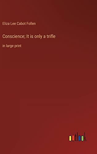 Conscience; It is only a trifle: in large print