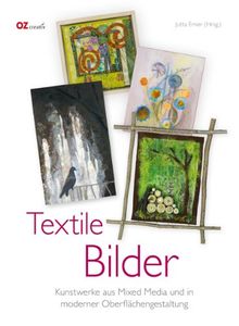 Textile Bilder: Kunstwerke aus Mixed Media und in modener Oberflächengestaltung