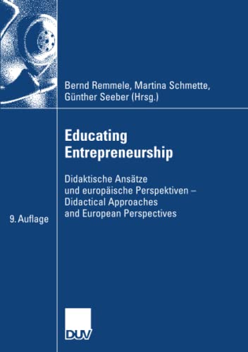 Educating Entrepreneurship: Didaktische Ansätze und europäische Perspektiven - Didactical Approaches and European Perspectives