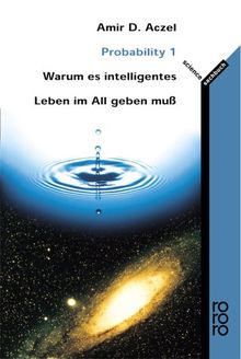 Probability 1: Warum es intelligentes Leben im All geben muss