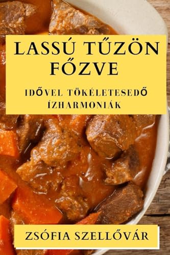 Lassú T¿zön F¿zve: Id¿vel tökéletesed¿ ízharmoniák