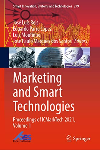 Marketing and Smart Technologies: Proceedings of ICMarkTech 2021, Volume 1 (Smart Innovation, Systems and Technologies, 279, Band 1)