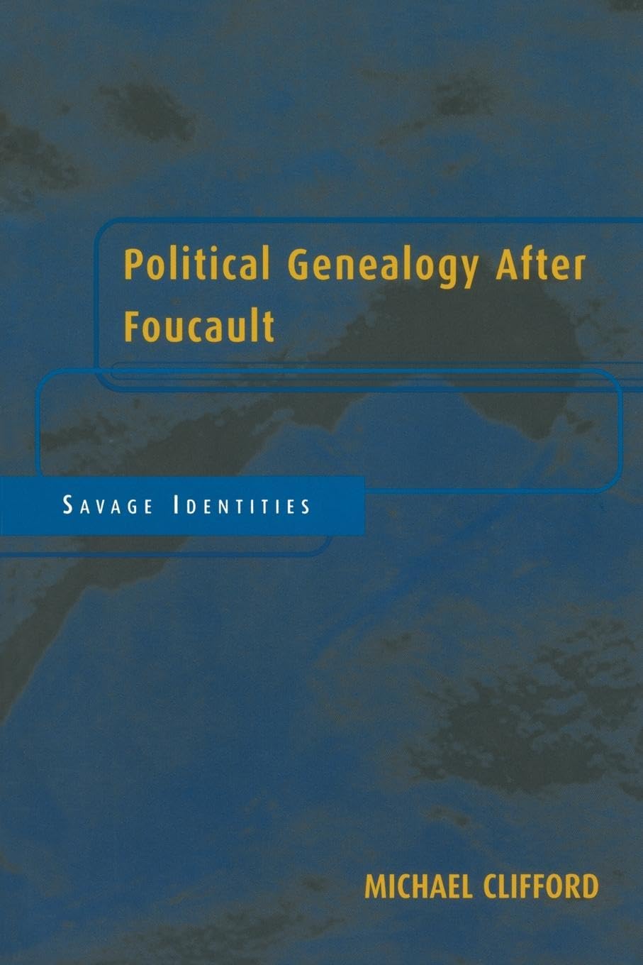 Political Genealogy After Foucault: Savage Identities