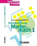 Fachwissen kompakt: Formelsammlung Mathematik, Bd.1, Mengenlehre, Arithmetik, Algebra