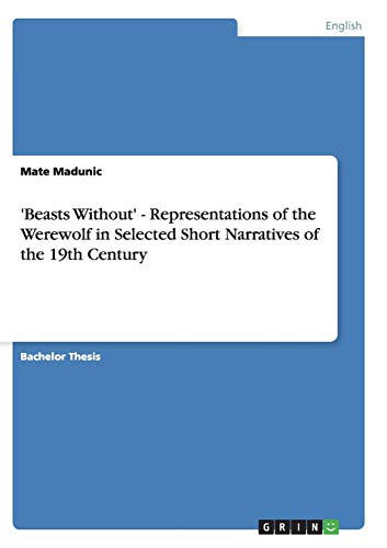 'Beasts Without' - Representations of the Werewolf in Selected Short Narratives of the 19th Century