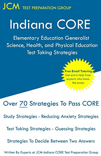 Indiana CORE Elementary Education Generalist Science, Health, and Physical Education - Test Taking Strategies: Indiana CORE 062 - Free Online Tutoring