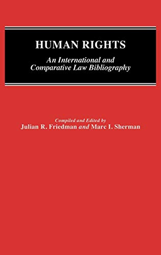 Human Rights: An International and Comparative Law Bibliography (Bibliographies and Indexes in Law and Political Science, Band 4)