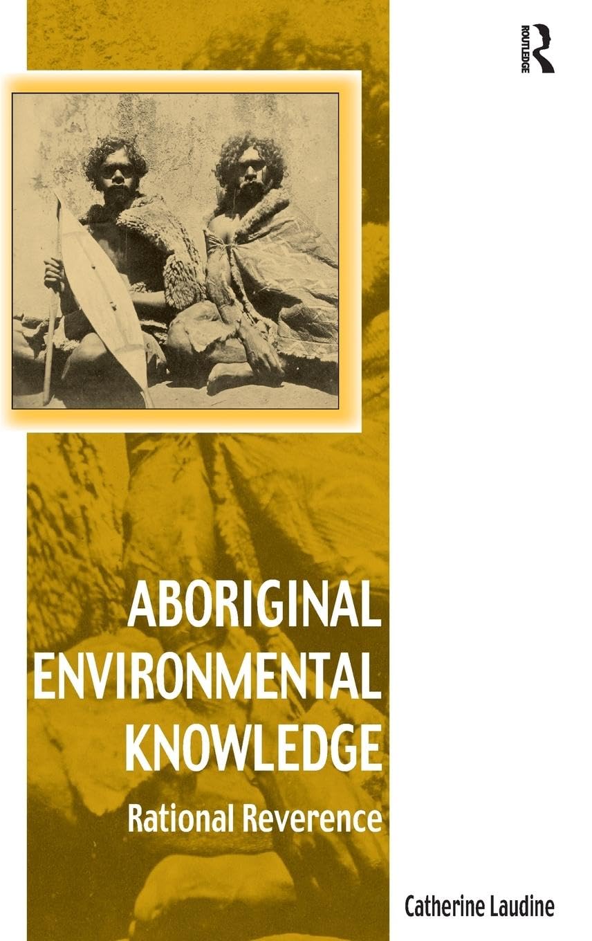 Aboriginal Environmental Knowledge: Rational Reverence (Vitality of Indigenous Religions Series)