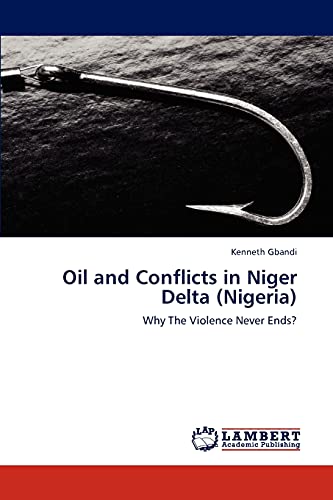 Oil and Conflicts in Niger Delta (Nigeria): Why The Violence Never Ends?