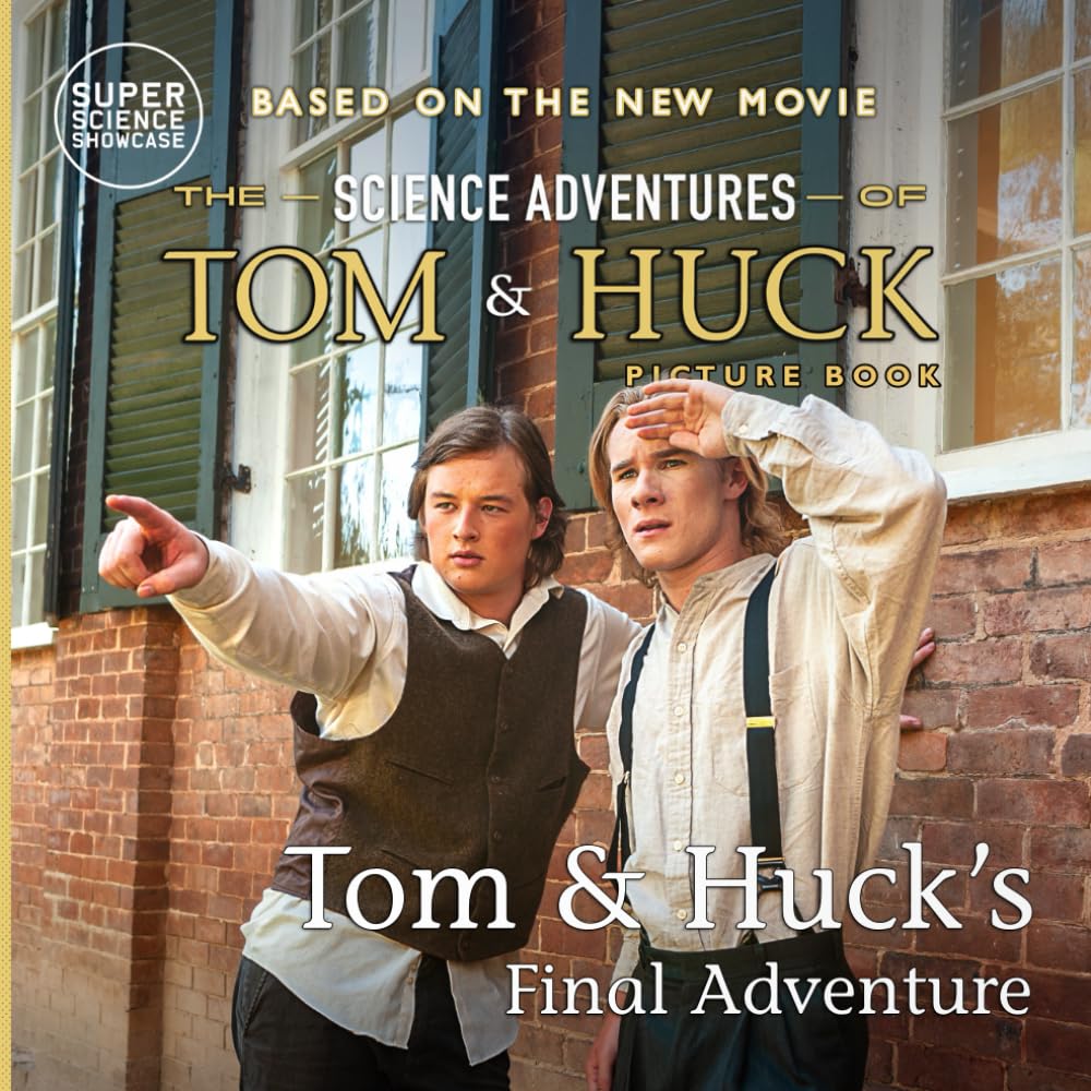 Tom & Huck's Final Adventure: The Science Adventures of Tom & Huck (Super Science Showcase): The Science Adventures of Tom & Huck (Super Science ... of Tom & Huck (Super Science Showcase)