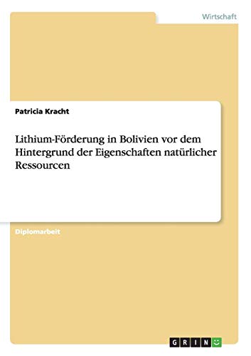 Lithium-Förderung in Bolivien vor dem Hintergrund der Eigenschaften natürlicher Ressourcen