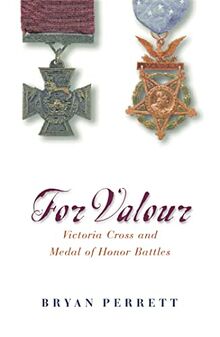 For Valour: Victoria Cross and Medal of Honor Battles (Cassell Military Paperbacks)