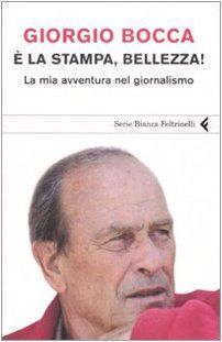 È la stampa, bellezza! La mia avventura nel giornalismo