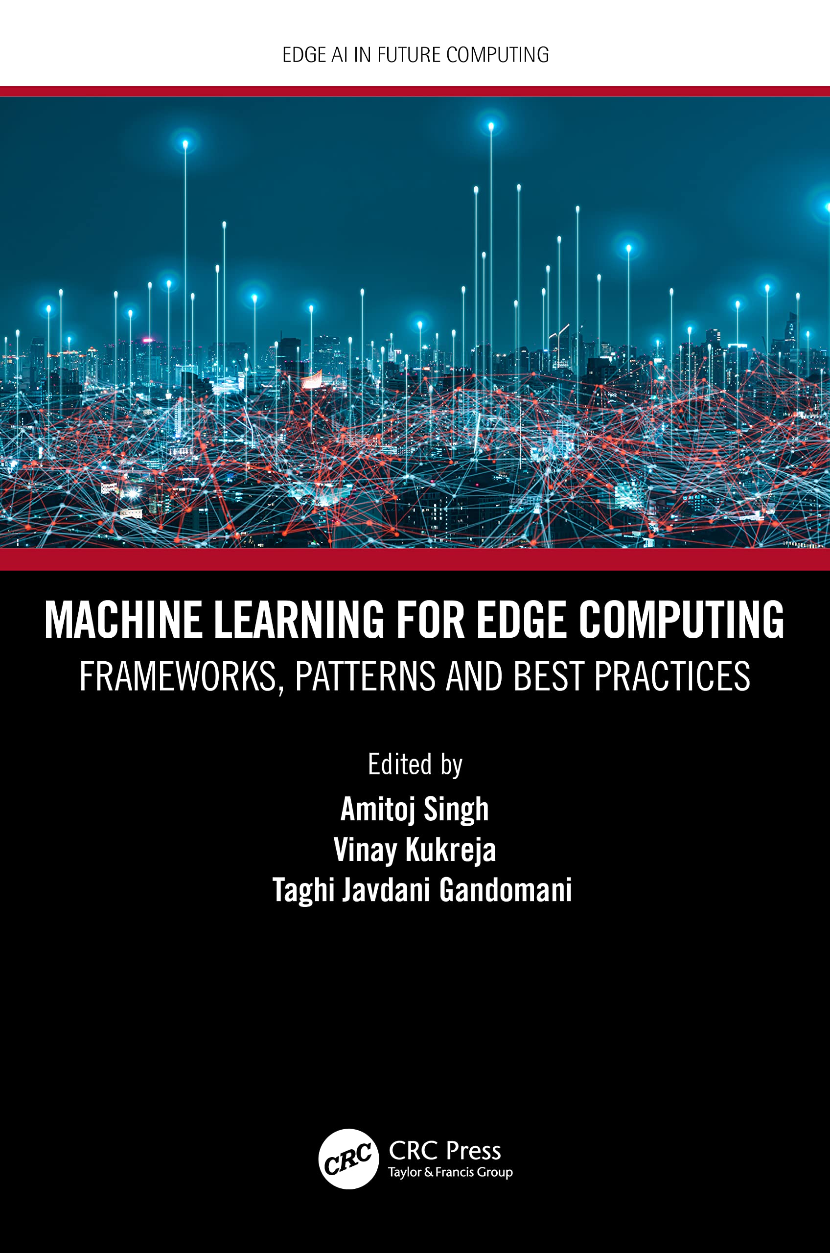 Machine Learning for Edge Computing: Frameworks, Patterns and Best Practices (Edge AI in Future Computing)